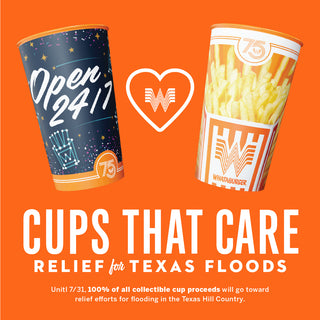 Collectible Whataburger cups with bold text: 'Cups That Care – Relief for Texas Floods.' Banner notes 100% of proceeds through 7/31 support Hill Country flood relief.